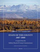 Click here for a printable PDF of the 2007-2008 State of Sublette County 2007-2008 Report from the Sublette Board of County Commissioners, Sublette County, Wyoming